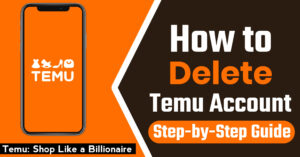 How to Delete Temu Account, how to get free stuff on Temu